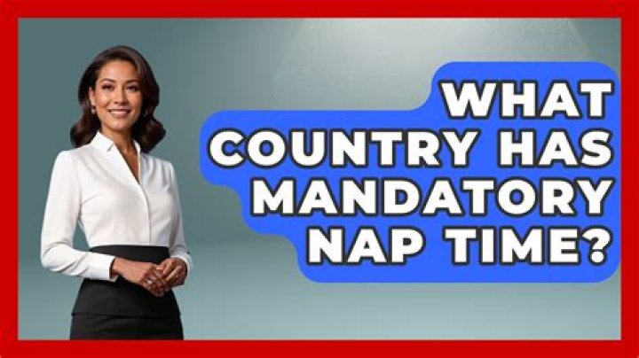 What country has mandatory nap time?